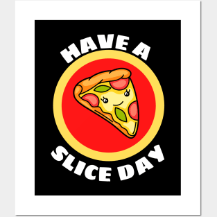 Have A Slice Day - Cute Pizza Pun Posters and Art